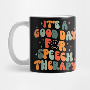 it's a good day for speech therapy Speech Pathologist SLP Mug